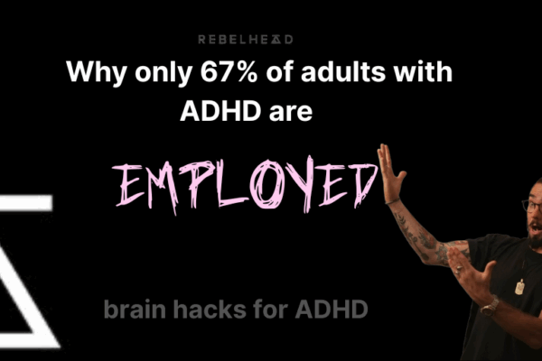 only 67% of people with ADHD are employed
