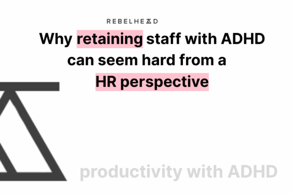 Retaining staff with ADHD