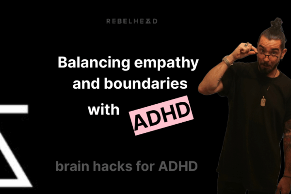 Balancing empathy with ADHD