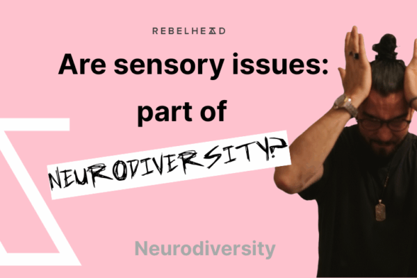 Are Sensory Issues Part of Neurodiversity?