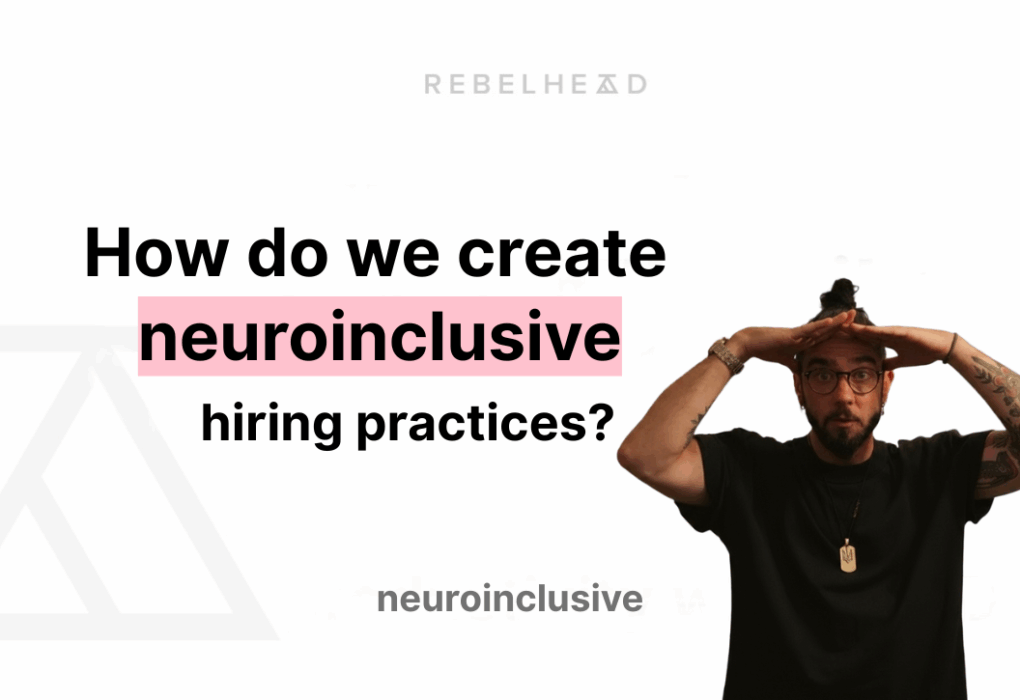 How do we create neuroinclusive hiring practices?
